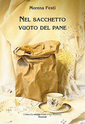 Nel sacchetto vuoto del pane - Morena Festi - Libro Montedit 2025, Le schegge d'oro (i libri dei premi) | Libraccio.it
