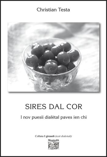 Sires dal cor. I nov puesii dialètal paves ien chì - Christian Testa - Libro Montedit 2026, I girasoli | Libraccio.it