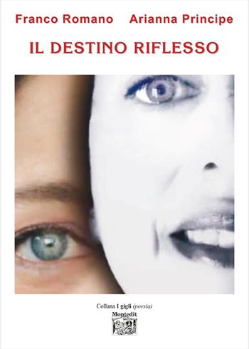 Il destino riflesso - Franco Romano - Libro Montedit 2026, I gigli | Libraccio.it