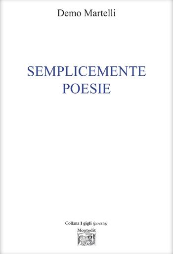 Semplicemente poesie - Demo Martelli - Libro Montedit 2026, I gigli | Libraccio.it