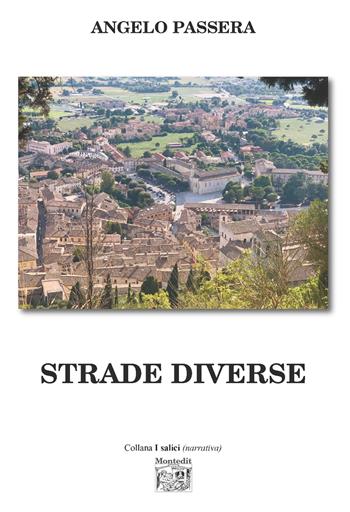 Strade diverse - Angelo Passera - Libro Montedit 2026, I salici | Libraccio.it