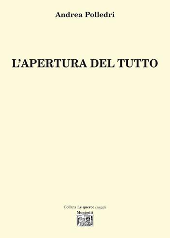 L'apertura del tutto - Andrea Polledri - Libro Montedit 2026, Le querce. Saggi | Libraccio.it