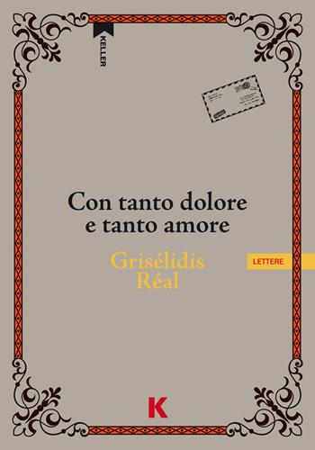 Con tanto dolore e tanto amore - Grisélidis Réal - Libro Keller 2021, Passi | Libraccio.it