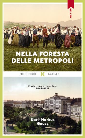 Nella foresta delle metropoli - Karl-Markus Gauss - Libro Keller 2021, Razione K | Libraccio.it
