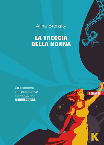 La treccia della nonna - Alina Bronsky - Libro Keller 2022, Vie | Libraccio.it
