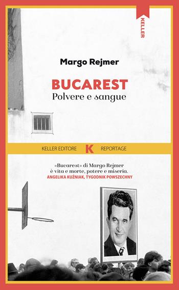 Bucarest. Polvere e sangue - Margo Rejmer - Libro Keller 2022, Razione K | Libraccio.it