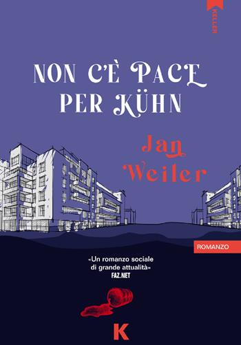 Non c'è pace per Kühn - Jan Weiler - Libro Keller 2023, Passi | Libraccio.it
