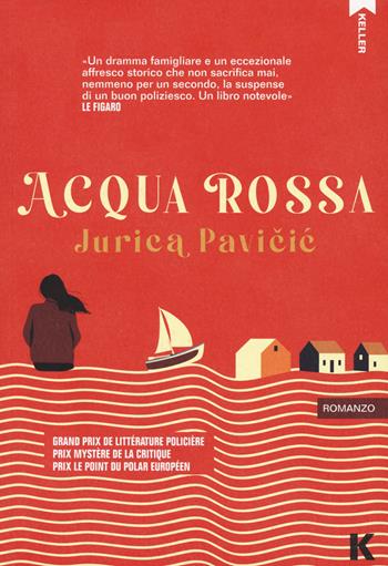 Acqua rossa - Jurica Pavicic - Libro Keller 2022, Passi | Libraccio.it