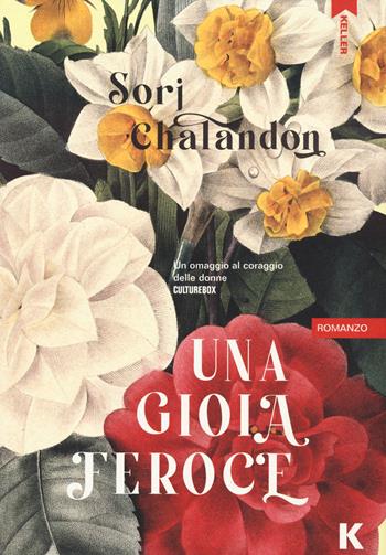 Una gioia feroce - Sorj Chalandon - Libro Keller 2023, Passi | Libraccio.it