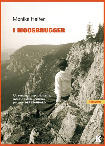 I Moosbrugger - Monika Helfer - Libro Keller 2022, Vie | Libraccio.it