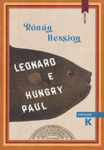 Leonard e Hungry Paul - Ronan Hession - Libro Keller 2023, Passi | Libraccio.it