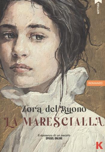 La marescialla - Zora Del Buono - Libro Keller 2022, Passi | Libraccio.it