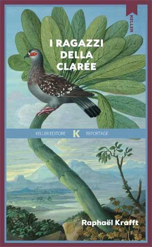 I ragazzi della Clarée - Raphaël Krafft - Libro Keller 2024, Reportage | Libraccio.it