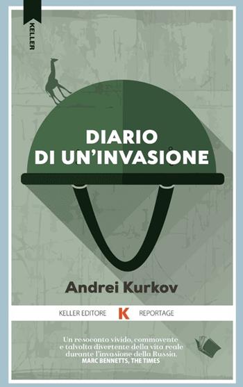 Diario di un'invasione - Andrei Kurkov - Libro Keller 2023, Razione K | Libraccio.it