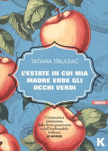 L'estate in cui mia madre ebbe gli occhi verdi - Tatiana Tibuleac - Libro Keller 2023, Vie | Libraccio.it