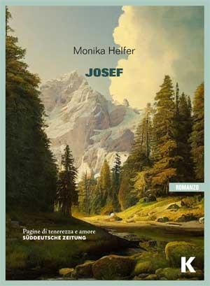 Josef - Monika Helfer - Libro Keller 2024, Vie | Libraccio.it
