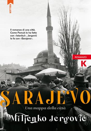 Sarajevo. Una mappa della città - Miljenko Jergovic - Libro Keller 2024 | Libraccio.it