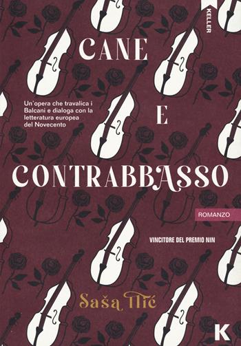 Cane e contrabbasso - Saša Ilic - Libro Keller 2023, Passi | Libraccio.it