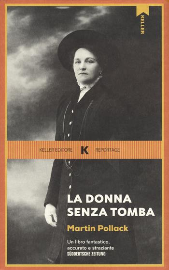 La donna senza tomba - Martin Pollack - Libro Keller 2024, Reportage | Libraccio.it