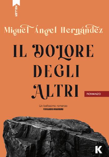 Il dolore degli altri - Miguel Ángel Hernández - Libro Keller 2026, Passi | Libraccio.it