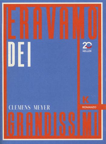 Eravamo dei grandissimi - Clemens Meyer - Libro Keller 2025 | Libraccio.it