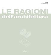 Le ragioni dell'architettura. Frammenti di razionalità eletti a matrici del progetto di architettura