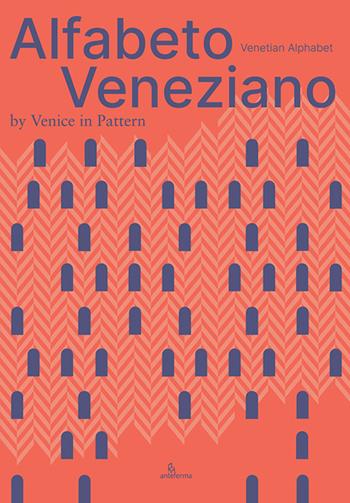 Alfabeto veneziano-Venetian alphabet. Ediz. illustrata - Venice in Pattern - Libro Anteferma Edizioni 2021 | Libraccio.it