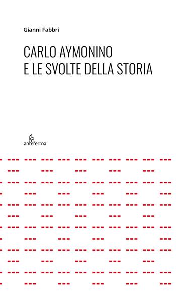 Carlo Aymonino e le svolte della storia - Gianni Fabbri - Libro Anteferma Edizioni 2023 | Libraccio.it