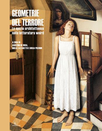 Geometrie del terrore. Lo spazio architettonico nella letteratura weird  - Libro Anteferma Edizioni 2025 | Libraccio.it