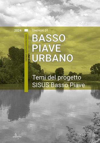 Temi del progetto SISUS Basso Piave  - Libro Anteferma Edizioni 2024, Sinergie | Libraccio.it