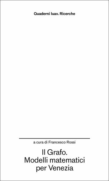 Il grafo. Modelli matematici per Venezia  - Libro Anteferma Edizioni 2025, Quaderni Iuav. Ricerche | Libraccio.it