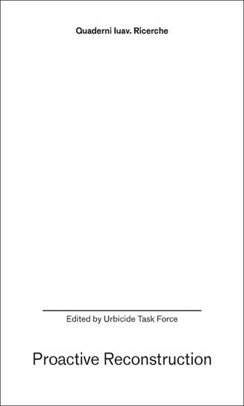 Proactive reconstruction  - Libro Anteferma Edizioni 2025, Quaderni Iuav. Ricerche | Libraccio.it