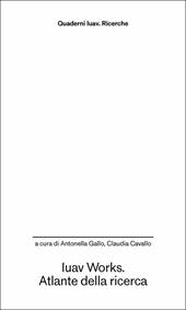 Iuav Works. Atlante della ricerca
