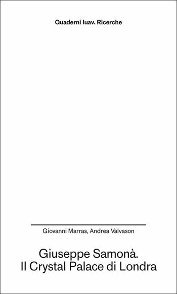 Giuseppe Samonà. Il Crystal Palace di Londra - Giovanni Marras, Andrea Valvason - Libro Anteferma Edizioni 2025, Quaderni Iuav. Ricerche | Libraccio.it