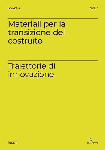 Materiali per la transizione del costruito. Traiettorie di innovazione  - Libro Anteferma Edizioni 2025, iNEST Spoke 8 | Libraccio.it