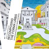 Recomposing the Forma Urbis. Architectural projects in Venice and Rome