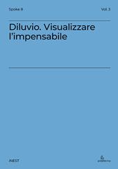 Diluvio. Visualizzare l’impensabile