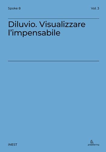 Diluvio. Visualizzare l’impensabile - Ludovico Centis - Libro Anteferma Edizioni 2025 | Libraccio.it