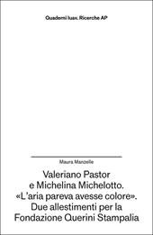 Valeriano Pastor e Michelina Michelotto. «L’aria pareva avesse colore». Due allestimenti per la Fondazione Querini Stampalia