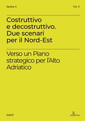 Costruttivo e decostruttivo. Due scenari per il Nord-Est. Verso un piano strategico per l’Alto Adriatico