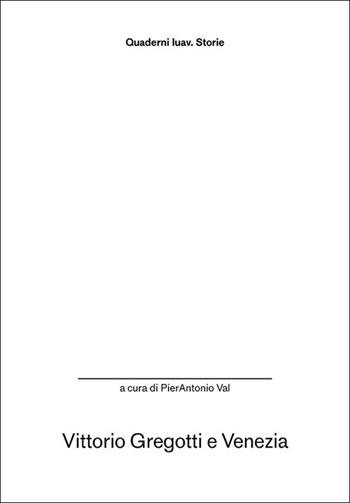 Vittorio Gregotti e Venezia  - Libro Anteferma Edizioni 2026, Quaderni Iuav. Storie | Libraccio.it
