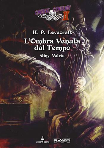 L'ombra venuta dal tempo. Choose Cthulhu II. Vol. 6 - Giny Valris - Libro Raven 2023 | Libraccio.it