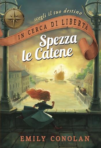 In cerca di libertà. Spezza le catene. Librogame. Vol. 1 - Emily Conolan - Libro Raven 2024 | Libraccio.it