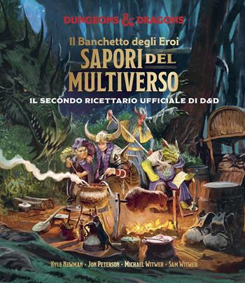 Il banchetto degli eroi. Sapori del multiverso. Il secondo ricettario ufficiale di Dungeons & Dragons - Kyle Newman, Jon Peterson, Michael Witwer - Libro Raven 2025 | Libraccio.it
