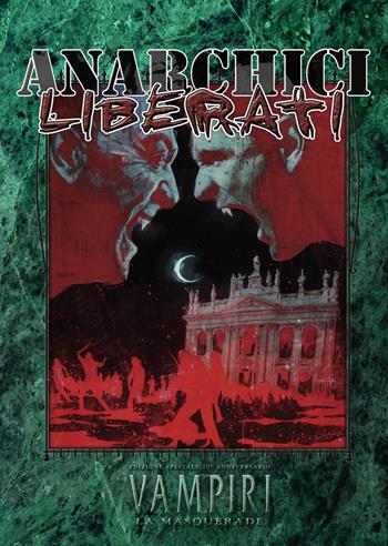 Anarchici Liberati. Accessorio per Vampiri la Masquerade 20° Anniversario  - Libro Raven 2025 | Libraccio.it