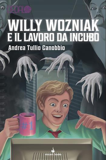 Willy Wozniak e il lavoro da incubo. Dedalo. Vol. 11 - Andrea Tullio Canobbio - Libro Raven 2025 | Libraccio.it
