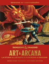 Art & arcana. La storia illustrata di Dungeons & Dragons. Edizione 50° anniversario. Enciclopedia visuale ufficiale di Dungeons & Dragons