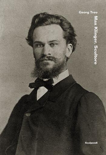 Max Klinger scultore - Georg Treu - Libro Scalpendi 2023, Materiali dispersi | Libraccio.it