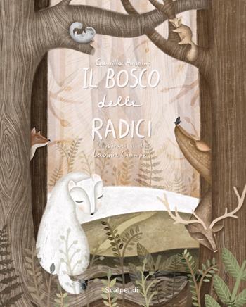 Il bosco delle radici - Camilla Anselmi - Libro Scalpendi 2023, Favole e storie | Libraccio.it