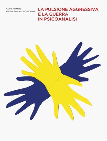 La pulsione aggressiva e la guerra in psicoanalisi - Mario Rivardo, Maddalena Muzio Treccani - Libro Scalpendi 2021, Psicologia e psichiatria | Libraccio.it